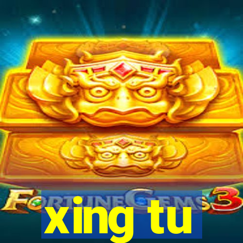 xing tu