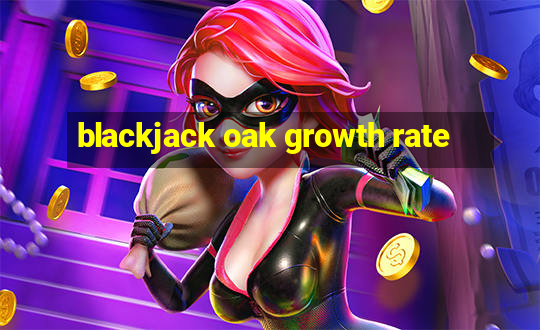 blackjack oak growth rate