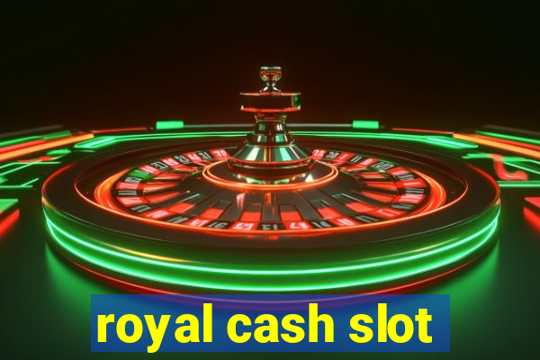 royal cash slot