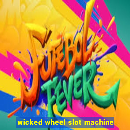 wicked wheel slot machine