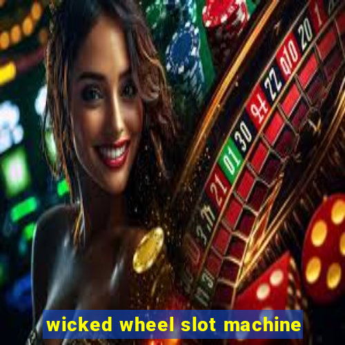 wicked wheel slot machine