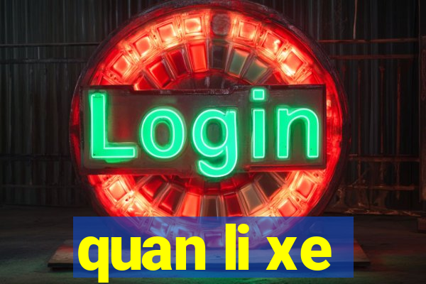 quan li xe