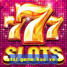 tai game bao ve khu vuon