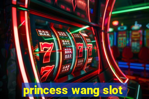 princess wang slot