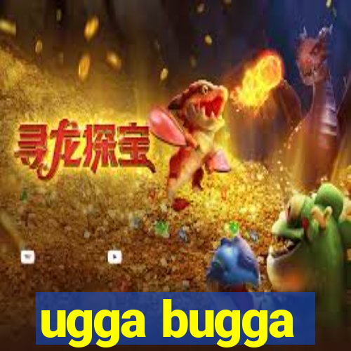 ugga bugga