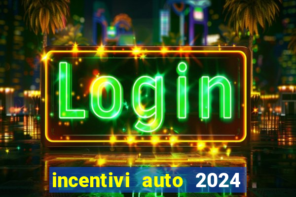 incentivi auto 2024 euro 6