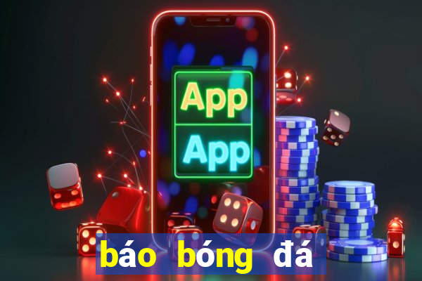 báo bóng đá 24h qua