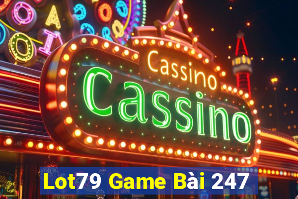 Lot79 Game Bài 247