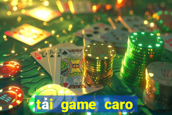 tai game caro mien phi