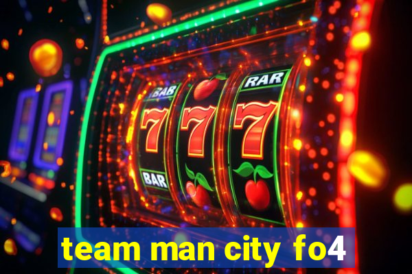 team man city fo4