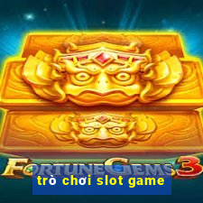 trò chơi slot game