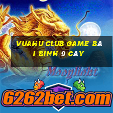 Vuahu Club Game Bài Binh 9 Cây