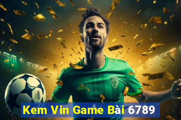 Kem Vin Game Bài 6789