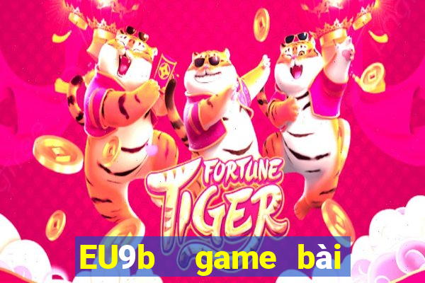 EU9b  game bài ứng dụng tải về