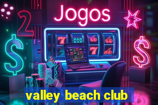 valley beach club