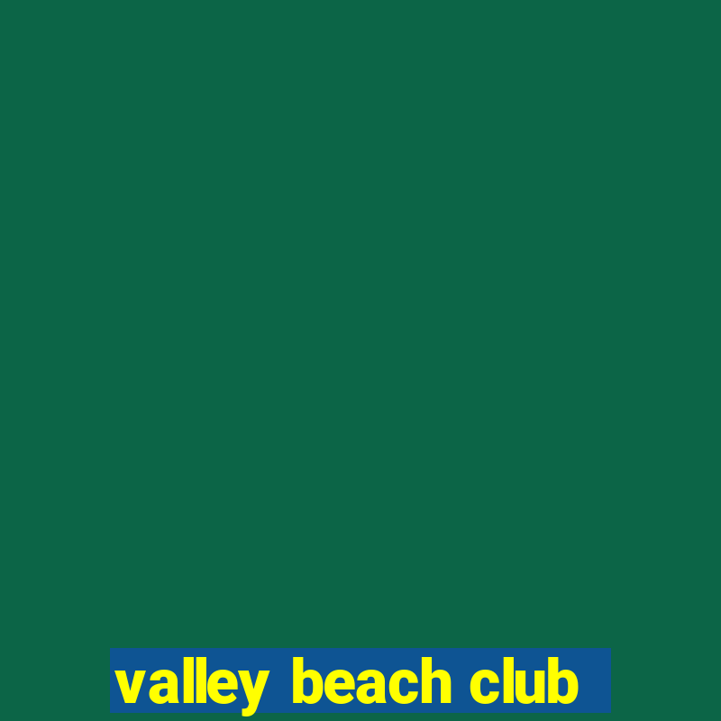 valley beach club