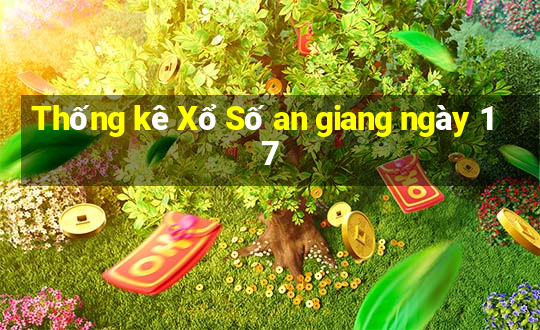 Thống kê Xổ Số an giang ngày 17