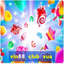 vin88 club vua quay hũ