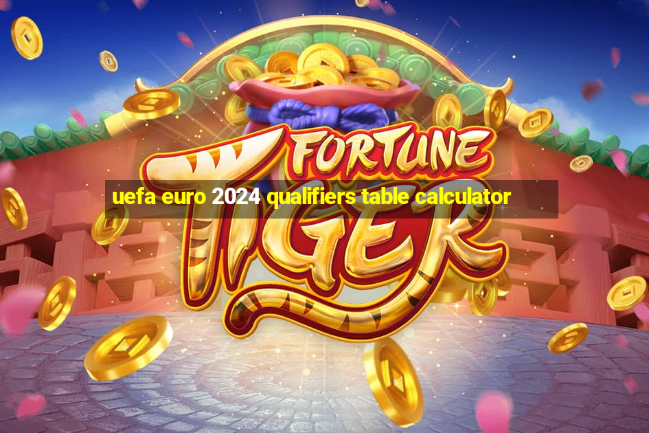 uefa euro 2024 qualifiers table calculator