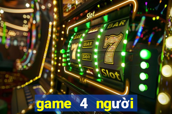 game 4 người đánh nhau