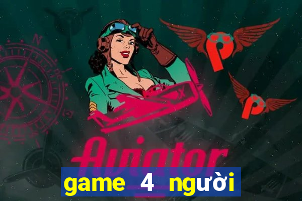 game 4 người đánh nhau