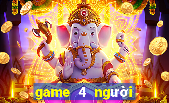 game 4 người đánh nhau