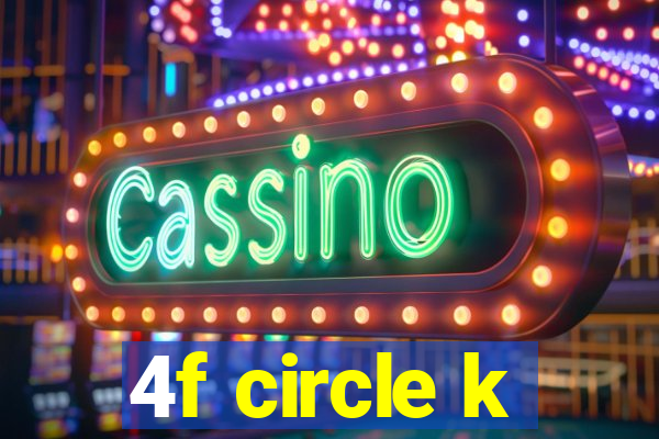 4f circle k