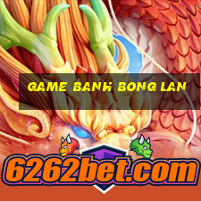 game banh bong lan