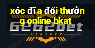 xóc đĩa đổi thưởng online bkat