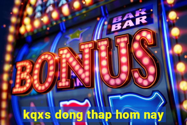 kqxs dong thap hom nay