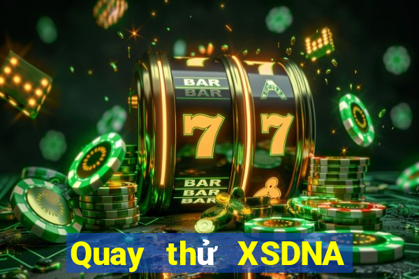 Quay thử XSDNA Thứ 5