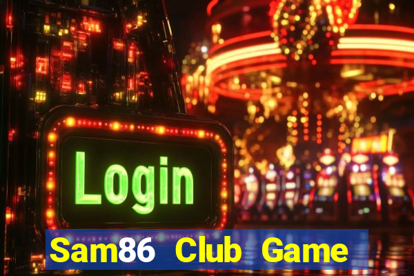 Sam86 Club Game Bài 88 Club Đổi Thưởng