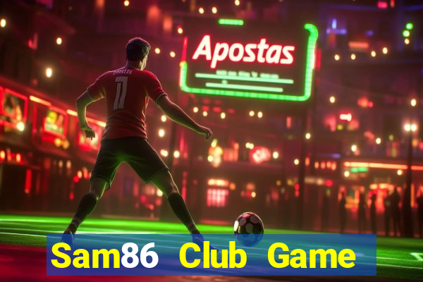 Sam86 Club Game Bài 88 Club Đổi Thưởng