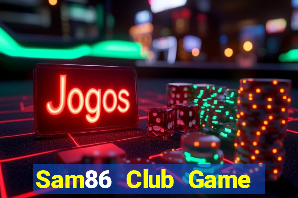 Sam86 Club Game Bài 88 Club Đổi Thưởng