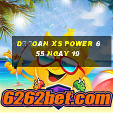 Dự đoán XS power 6 55 ngày 19