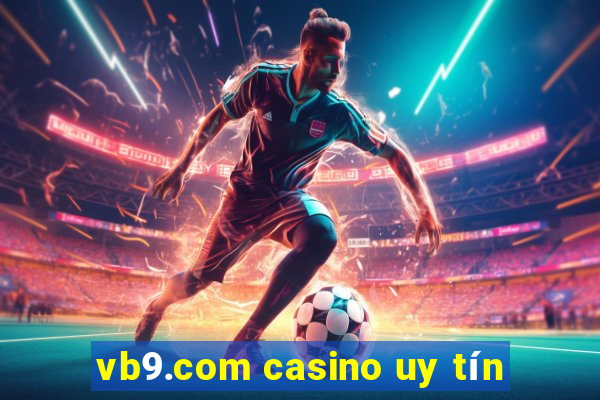 vb9.com casino uy tín