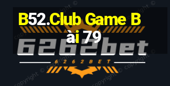 B52.Club Game Bài 79