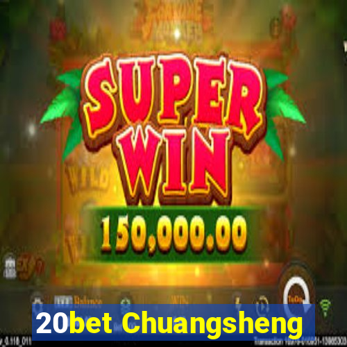 20bet Chuangsheng