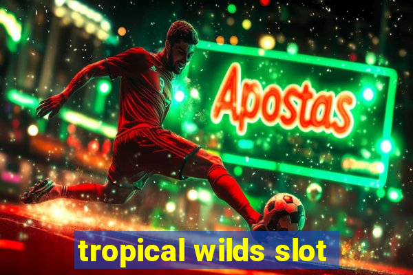 tropical wilds slot