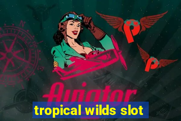 tropical wilds slot