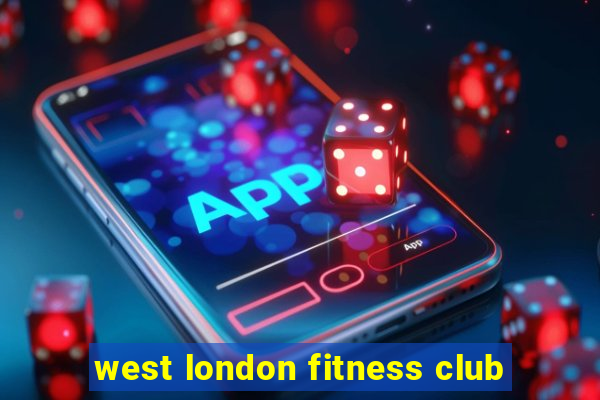 west london fitness club