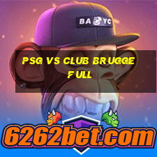 psg vs club brugge full