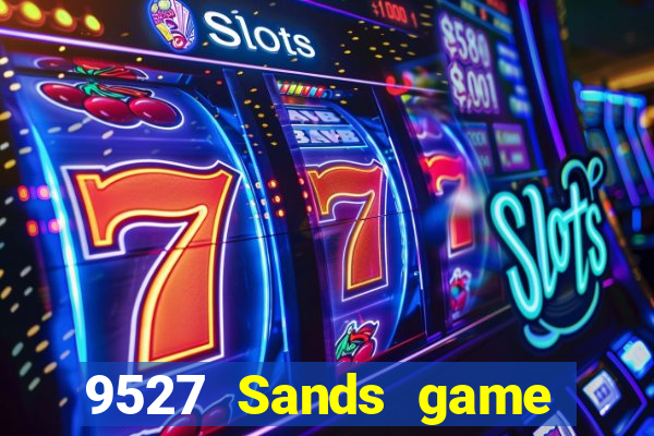 9527 Sands game bài chính thức