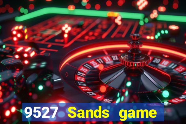 9527 Sands game bài chính thức