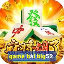 game bài big52