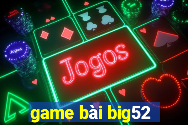 game bài big52