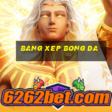 bang xep bong da