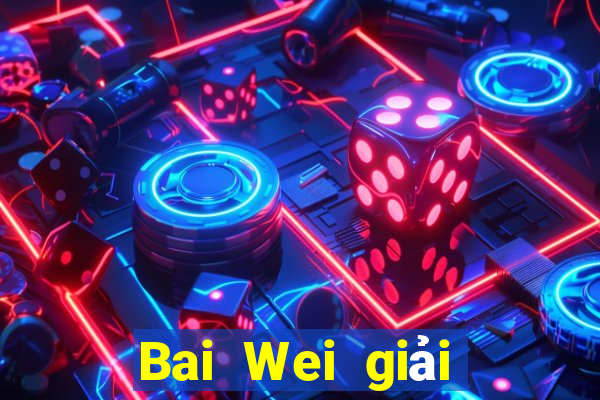 Bai Wei giải trí ll Tải về