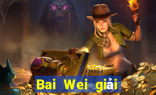 Bai Wei giải trí ll Tải về