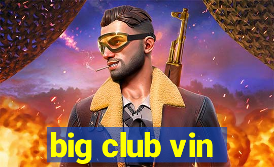 big club vin